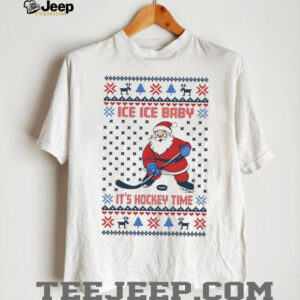 Santa ice ice baby its hockey time ugly Christmas shirt