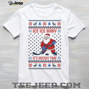 Santa ice ice baby its hockey time ugly Christmas shirt