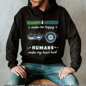 Seahawks & Mariners Make Me Happy Seatt Mariners Humans Make My Head Hurt shirt