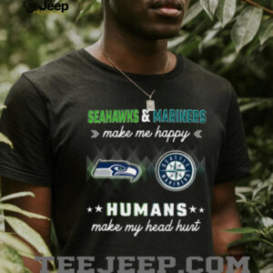 Seahawks & Mariners Make Me Happy Seatt Mariners Humans Make My Head Hurt shirt