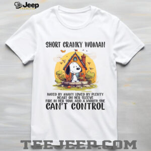 Short Cranky Woman Hated By Many Loved By Plenty Fire In Her Soul And A Mouth She Can't Control Heart On Her Sleeve T Shirt