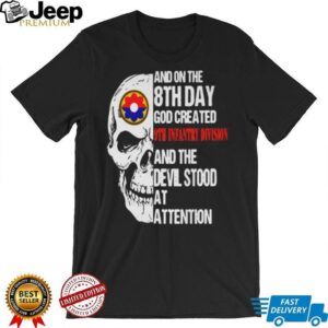 Skull And On The 8Th Day God Created 9Th Infantry Division And The Devil Stood At Attention Shirt