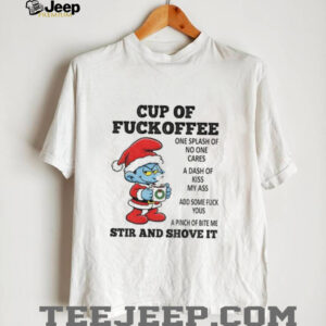 Smurf cup of fuckoffee one splash of no one cares a dash of kiss my ass add some fuck yous Christmas shirt
