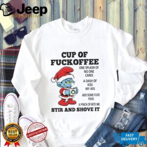 Smurf cup of fuckoffee one splash of no one cares a dash of kiss my ass add some fuck yous Christmas shirt