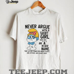 Smurf never argue with a short girl who has an a in her name that letter stand for anger issues shirt
