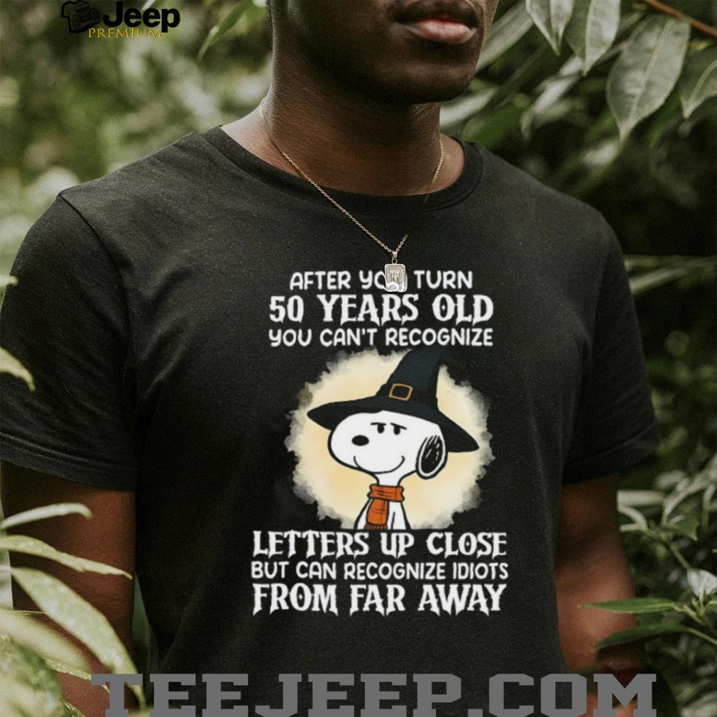 Snoopy 50th Birthday T Shirt Recognize Idiots From Far Away Snoopy 50th Birthday T Shirt Recognize Idiots From Far Away