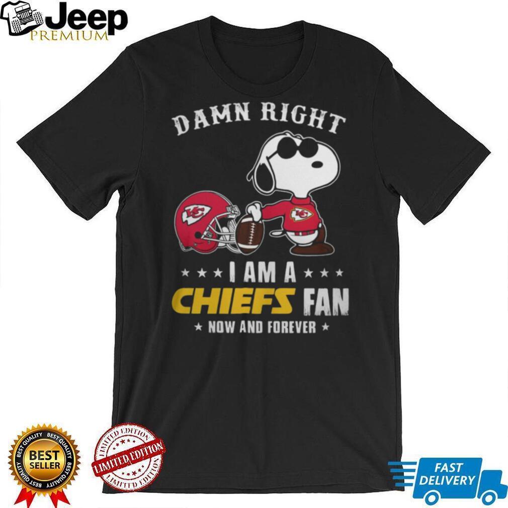 Snoopy Damn Right I Am A Chiefs Fan Now And Forever T Shirt Snoopy Damn Right I Am A Chiefs Fan Now And Forever T Shirt