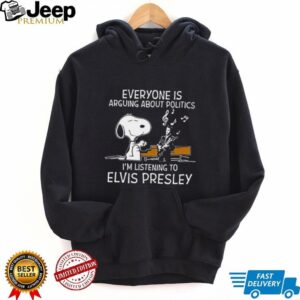 Snoopy Everyone Is Arguing About Politics, I’m Listening To Elvis Presley T Shirt