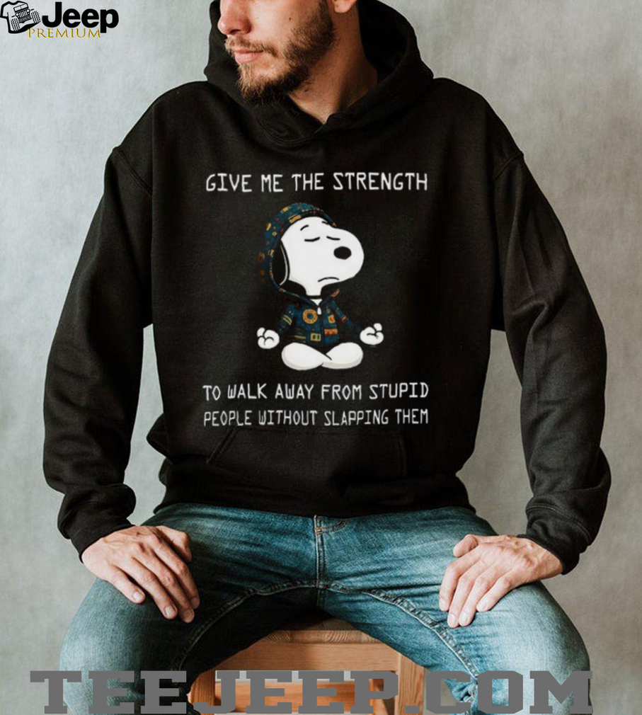 Snoopy Give Me The Strength Sarcastic T Shirt Snoopy Give Me The Strength Sarcastic T Shirt