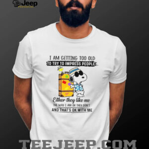 Snoopy I Am Getting Too Old To Try To Impress People T Shirt