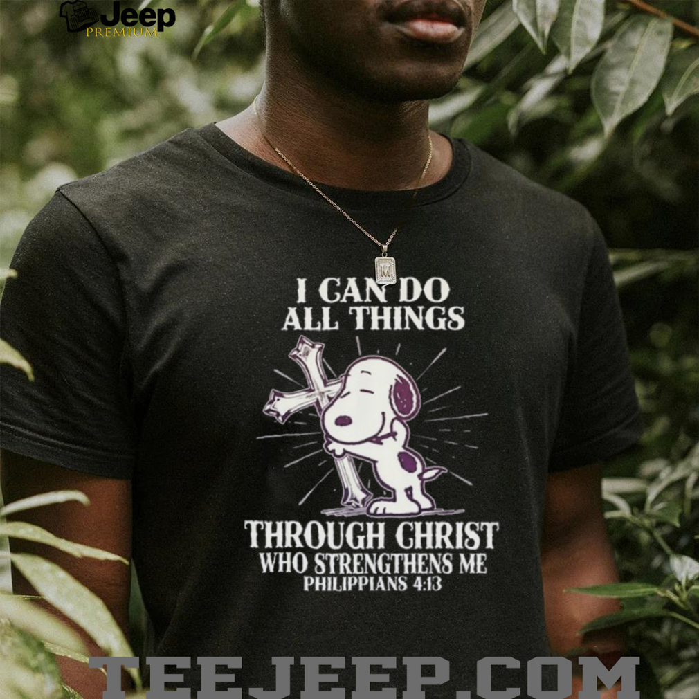 Snoopy I Can Do All Things Through Christ Who Strengthens Me T Shirt Snoopy I Can Do All Things Through Christ Who Strengthens Me T Shirt