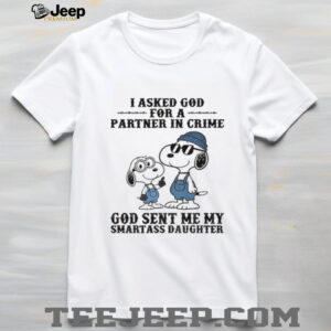 Snoopy I asked god for a partner in crime God sent me my smartass daughter shirt