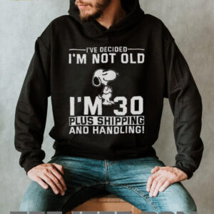 Snoopy I've Decided I'm Not Old I'm 30 Plus Shipping and Handling T Shirt