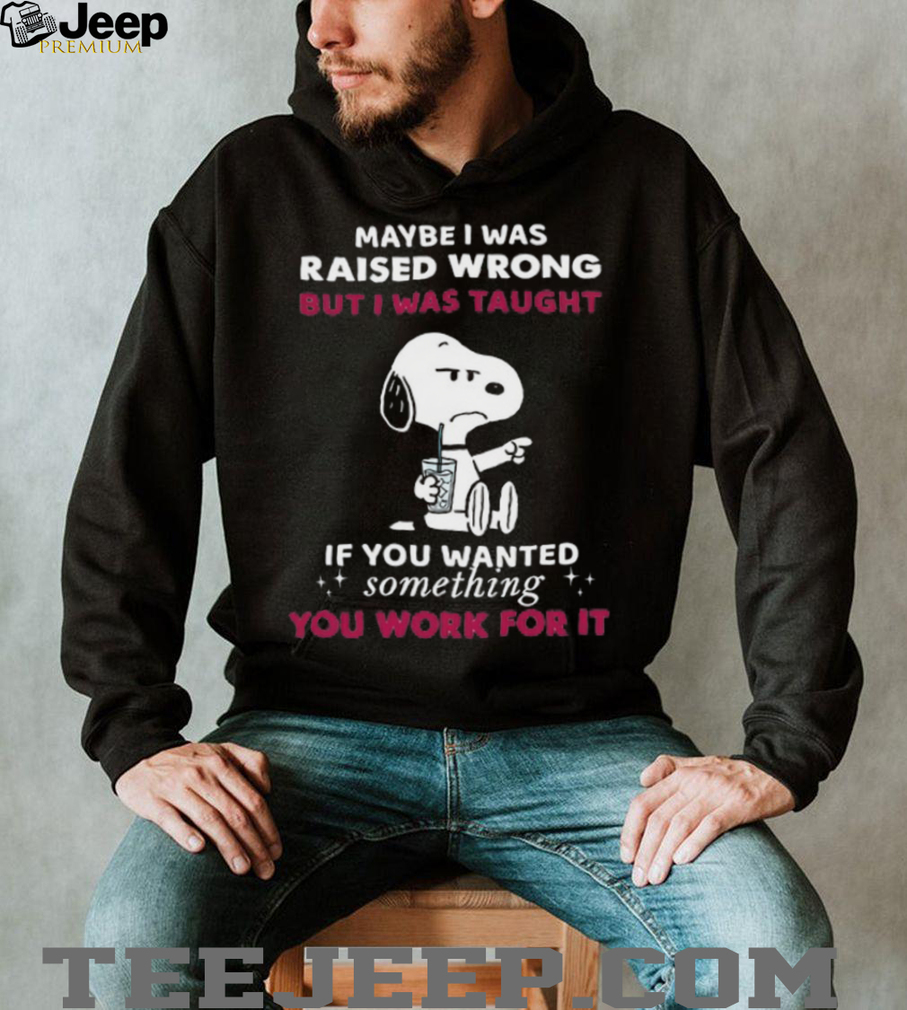 Snoopy Maybe I Was Raised Wrong T Shirt Snoopy Maybe I Was Raised Wrong T Shirt