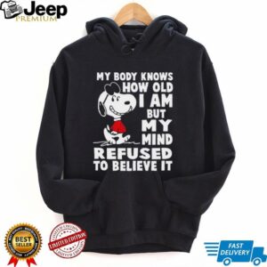 Snoopy My Body Knows How Old I Am T Shirt