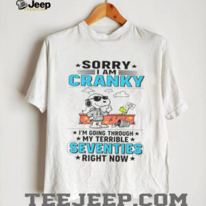 Snoopy Sorry I Am Cranky Stay Out Of It Im Going Through My Terrible Seventies Right Now Shirt Snoopy Sorry I Am Cranky Stay Out Of It Im Going Through My Terrible Seventies Right Now Shirt