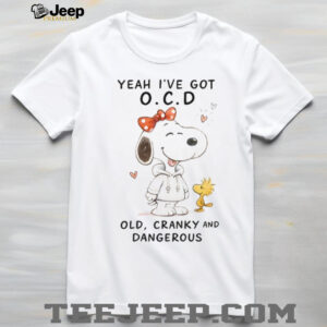 Snoopy Yeah I’ve Got O.C.D. Old, Cranky and Dangerous T Shirt Snoopy Yeah I’ve Got O.C.D. Old, Cranky and Dangerous T Shirt