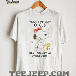 Snoopy Yeah I've Got O.C.D. Old, Cranky and Dangerous T Shirt