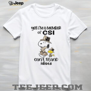 Snoopy and Woodstock yes I’m a member of CSI can’t stand idiots shirt