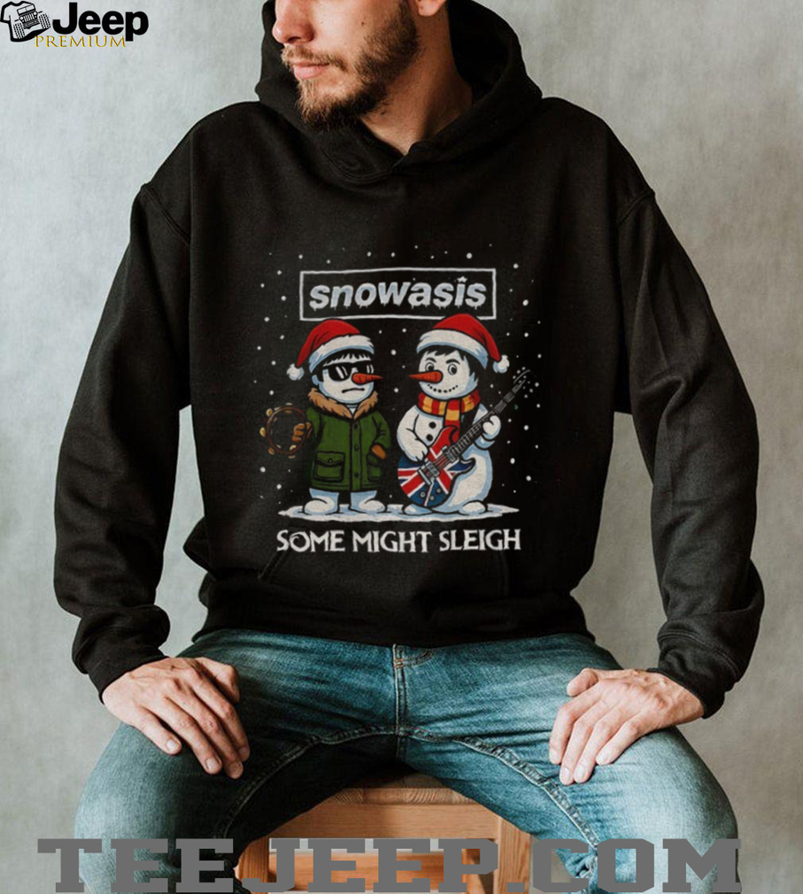 Snowasis some might sleigh Snowman Rock Band Parody Music Lover Xmas shirt Snowasis some might sleigh Snowman Rock Band Parody Music Lover Xmas shirt