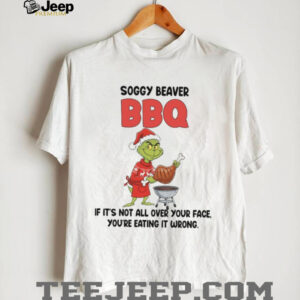 Soggy Beaver Bbq If It’s Not All Over Your Face You’re Eating It Wrong T Shirt