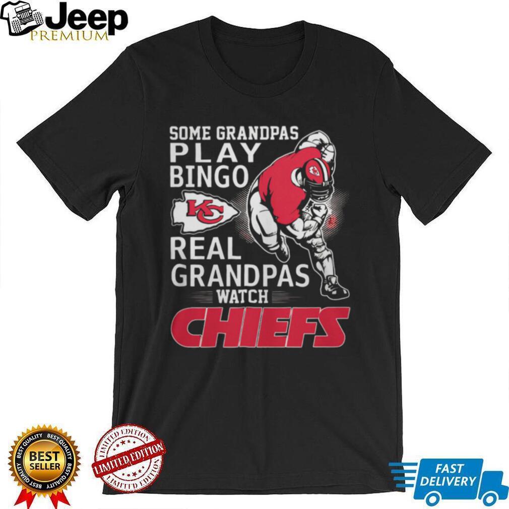 Some Grandpas Play Bingo Real Grandpas Watch Chiefs T Shirt Some Grandpas Play Bingo Real Grandpas Watch Chiefs T Shirt