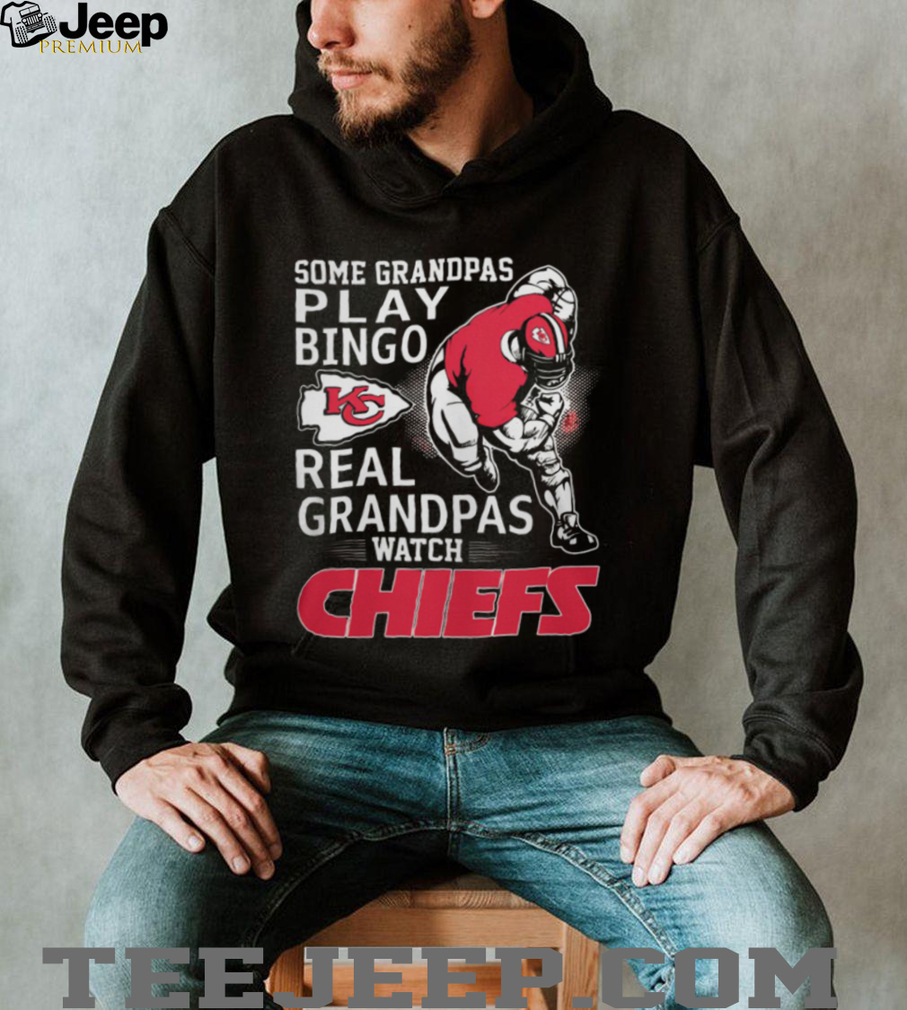 Some Grandpas Play Bingo Real Grandpas Watch Chiefs T Shirt Some Grandpas Play Bingo Real Grandpas Watch Chiefs T Shirt