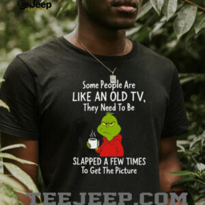 Some People Are Like an Old TV Grinch Sarcastic T Shirt