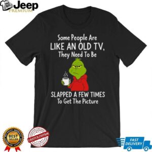 Some People Are Like an Old TV Grinch Sarcastic T Shirt
