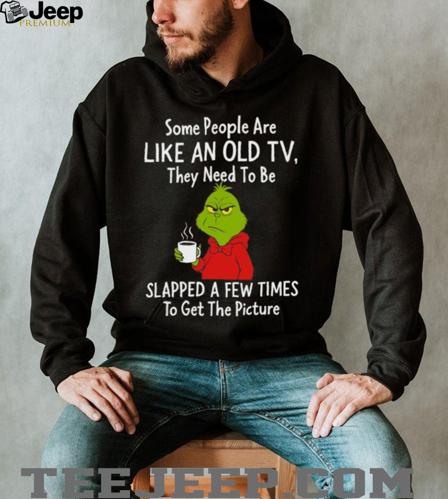 Some People Are Like an Old TV Grinch Sarcastic T Shirt Some People Are Like an Old TV Grinch Sarcastic T Shirt