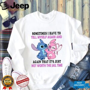 Sometimes I Have To Tell Myself Again And Again That It’s Just Not Worth The Jail Time T Shirt