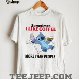 Sometimes I Like Coffee More Than People T Shirt