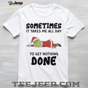 Sometimes It Takes Me All Day To Get Nothing Done T Shirt