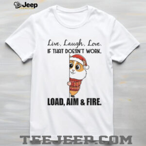 Squirrel live laugh love if that doesn’t work load aim and fire Christmas shirt Squirrel live laugh love if that doesn’t work load aim and fire Christmas shirt