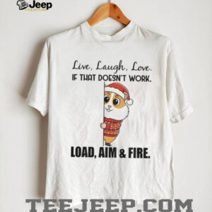 Squirrel live laugh love if that doesn’t work load aim and fire Christmas shirt