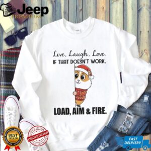 Squirrel live laugh love if that doesn’t work load aim and fire Christmas shirt