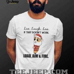 Squirrel live laugh love if that doesn’t work load aim and fire Christmas shirt