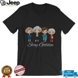 Stay Golden Girls 80s TV Fan shirt