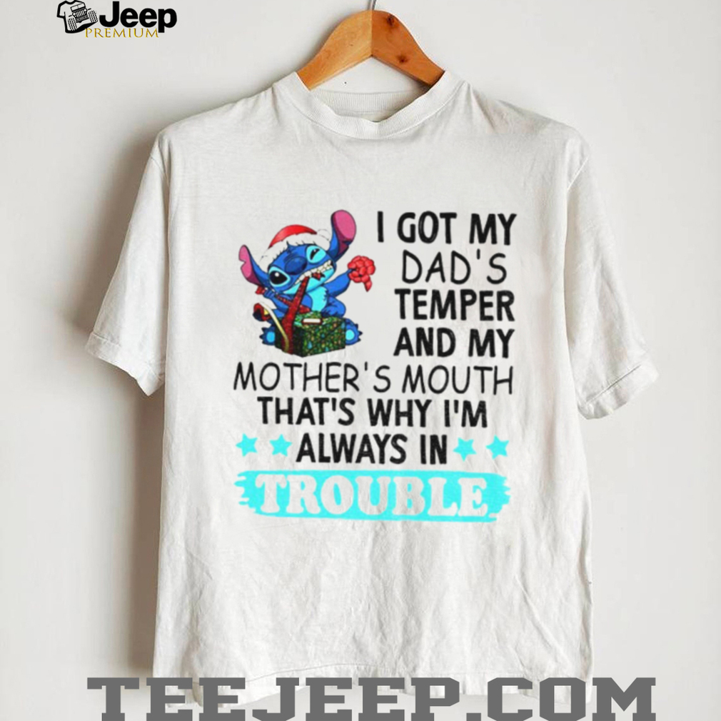 Stitch I got my dad’s temper and my mother’s mouth that’s why I’m always in trouble Christmas shirt Stitch I got my dad’s temper and my mother’s mouth that’s why I’m always in trouble Christmas shirt