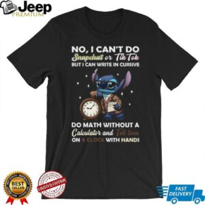 Stitch No, I Can't Do Snapchat or TikTok T Shirt