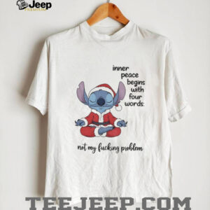 Stitch Santa inner peace begins with four words not my fucking problem Christmas shirt
