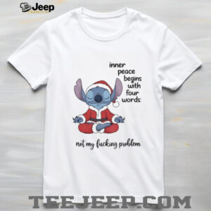 Stitch Santa inner peace begins with four words not my fucking problem Christmas shirt