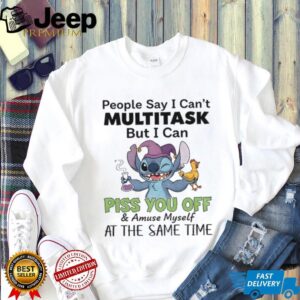 Stitch funny people say I can’t multitask but I can piss you off and amuse myself at the same time shirt Stitch funny people say I can’t multitask but I can piss you off and amuse myself at the same time shirt