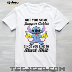 Stitch got you some jumper cables since you like to start shit shirt