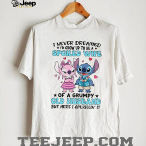 Stitch lover I never dreamed I’d grow up to be a spoiled wife of a grumpy old husband shirt