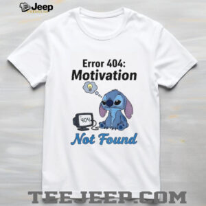 Stitch sad error 404 motivation not found shirt