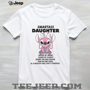 Stitch smartass daughter hated by many loved by plenty heart on her sleeve fire in her soul shirt