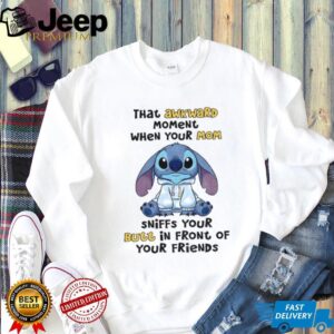 Stitch that awkward moment when your mom sniff your butt in front of your friends shirt