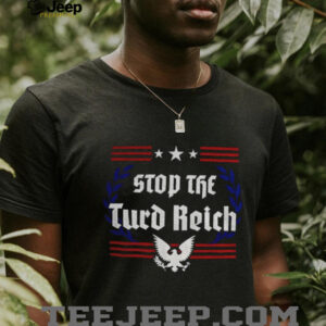 Stop The Turd Reich Protest Antifa America shirt