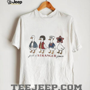 Stranger Things 5 just a stranger goose shirt